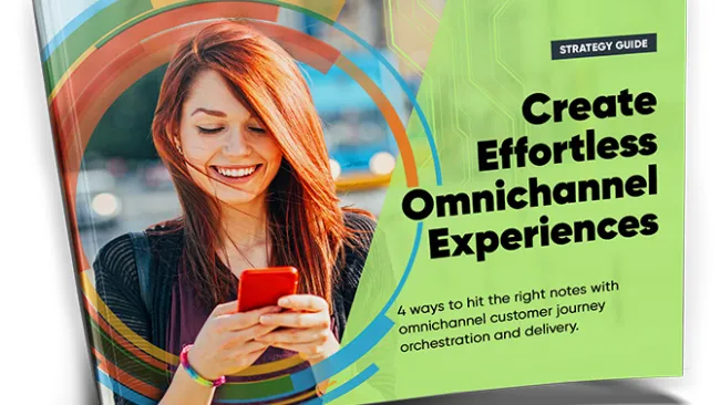 Create Effortless Omnichannel Experiences